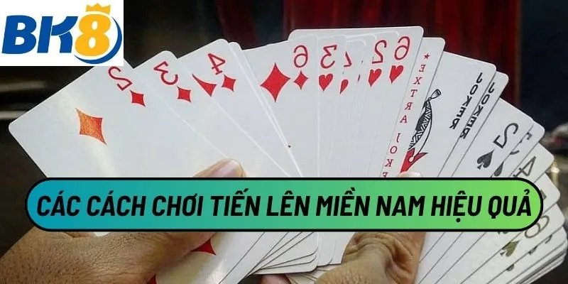 Các cách chơi tiến lên miền nam hiệu quả
