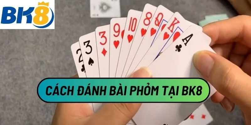 Cách Đánh Bài Phỏm: Hướng Dẫn Chi Tiết Cho Tân Thủ
