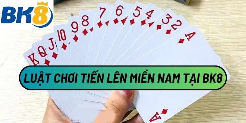 Luật Tiến Lên Miền Nam - Hướng Dẫn Chi Tiết Cho Bet Thủ