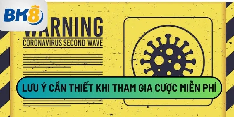 Lưu ý cần thiết khi tham gia kèo free