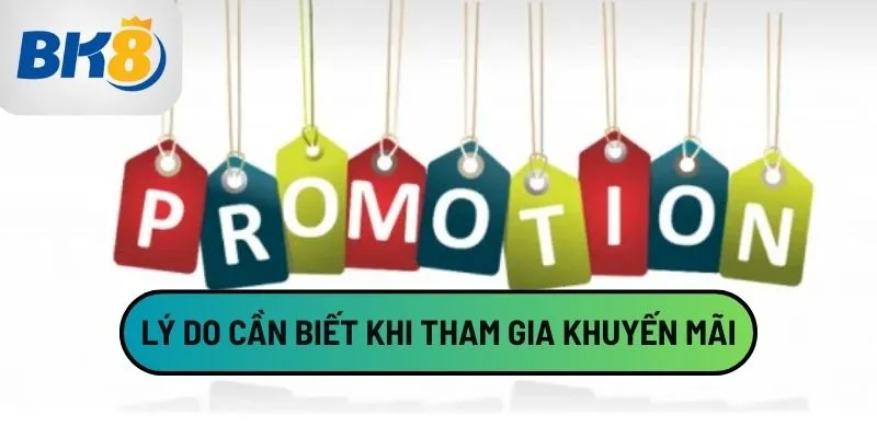 Lý do cần biết khi tham gia khuyến mãi