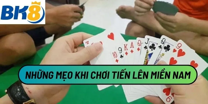 Những mẹo khi chơi tiến lên miền nam