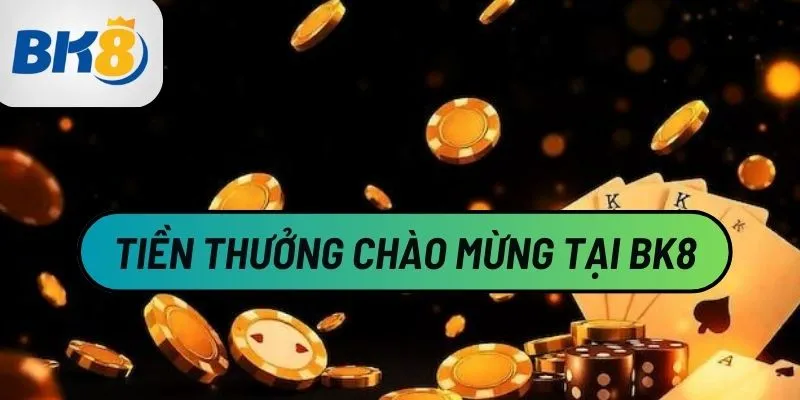 Tiền Thưởng Chào Mừng BK8: Bí Quyết Nhận Thưởng Hấp Dẫn